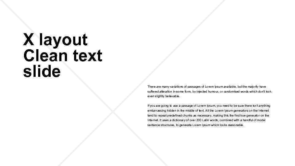 X layout Clean text slide There are many variations of passages of Lorem Ipsum
