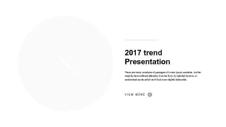 2017 trend Presentation There are many variations of passages of Lorem Ipsum available, but