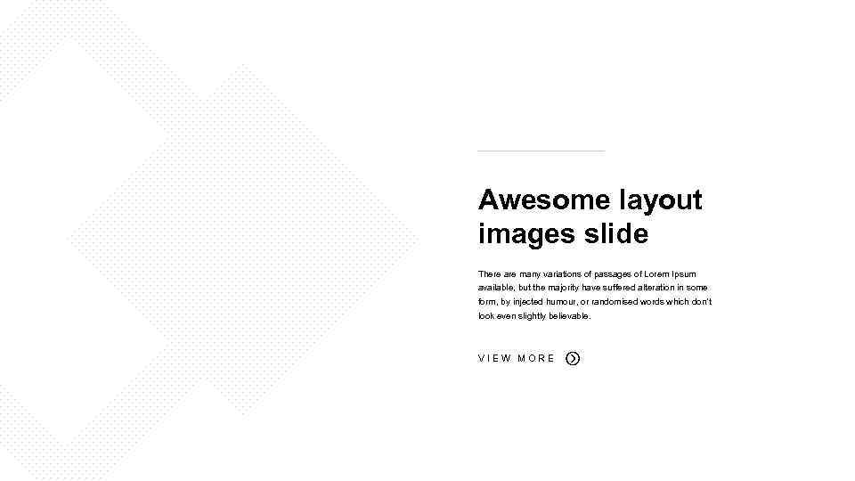 Awesome layout images slide There are many variations of passages of Lorem Ipsum available,