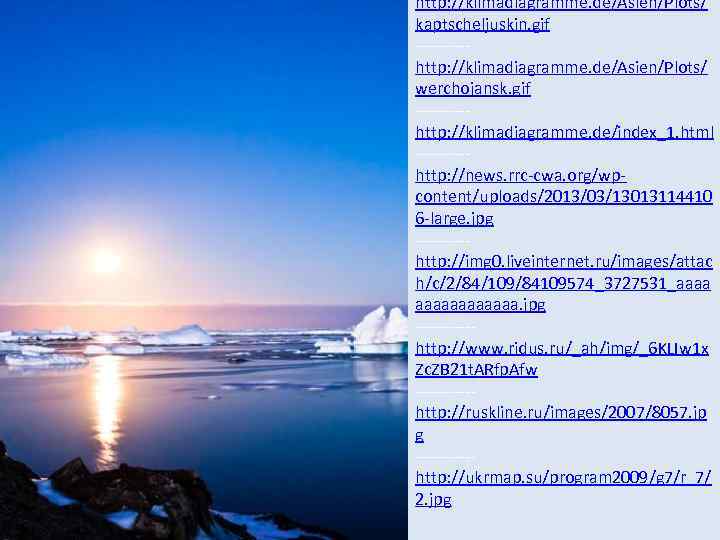 http: //klimadiagramme. de/Asien/Plots/ kaptscheljuskin. gif -----http: //klimadiagramme. de/Asien/Plots/ werchojansk. gif -----http: //klimadiagramme. de/index_1. html