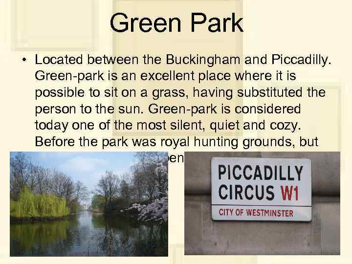 Green Park • Located between the Buckingham and Piccadilly. Green-park is an excellent place