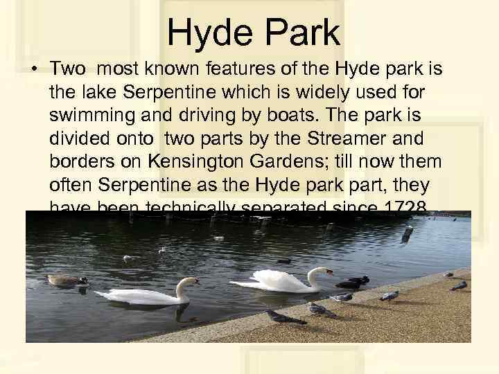 Hyde Park • Two most known features of the Hyde park is the lake