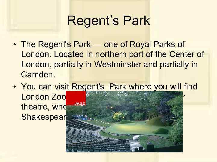 Regent’s Park • The Regent's Park — one of Royal Parks of London. Located