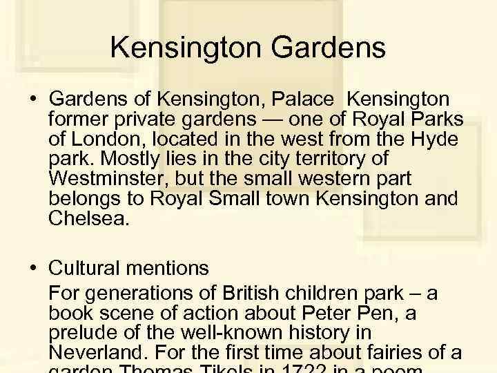Kensington Gardens • Gardens of Kensington, Palace Kensington former private gardens — one of