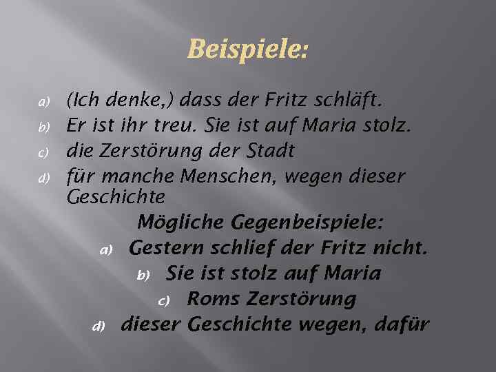 Beispiele: a) b) c) d) (Ich denke, ) dass der Fritz schläft. Er ist