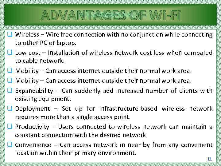 ADVANTAGES OF Wi-Fi q Wireless – Wire free connection with no conjunction while connecting