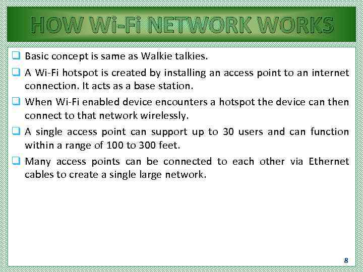 HOW Wi-Fi NETWORKS q Basic concept is same as Walkie talkies. q A Wi-Fi