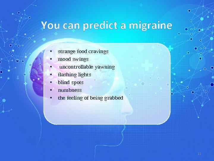 You can predict a migraine • • strange food cravings mood swings uncontrollable yawning