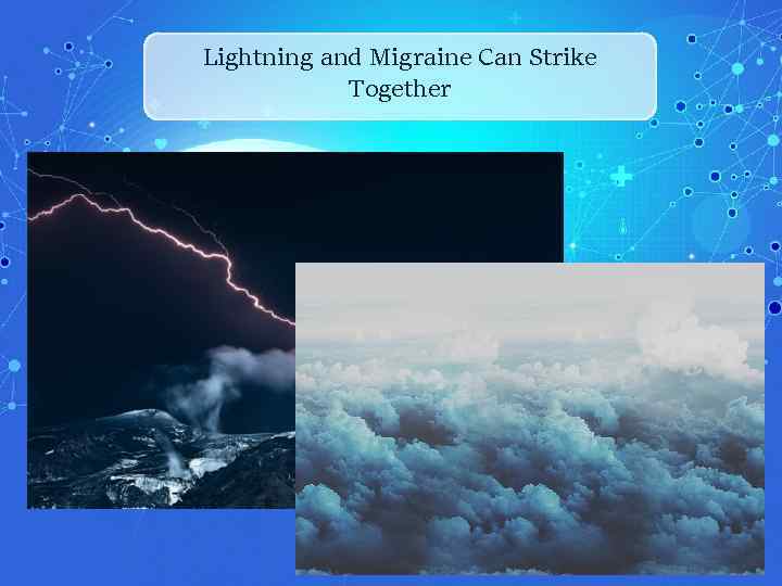 Lightning and Migraine Can Strike Together 19 