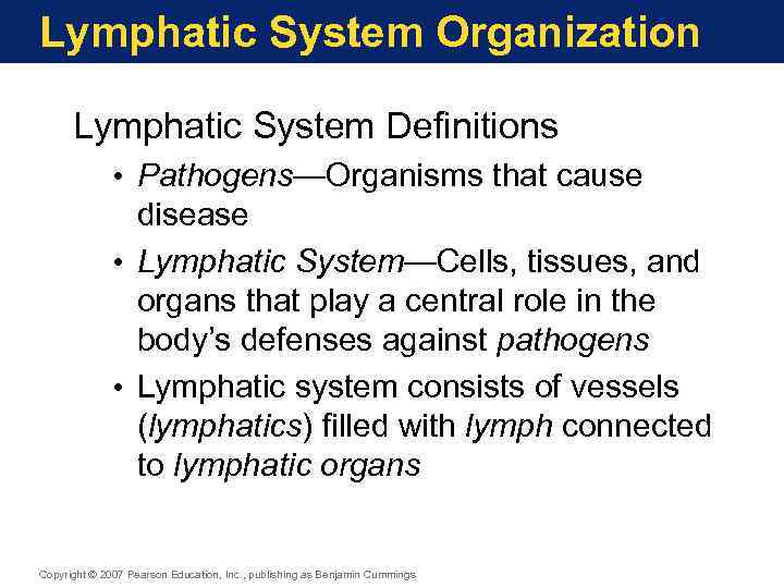 Lymphatic System Organization Lymphatic System Definitions • Pathogens—Organisms that cause disease • Lymphatic System—Cells,