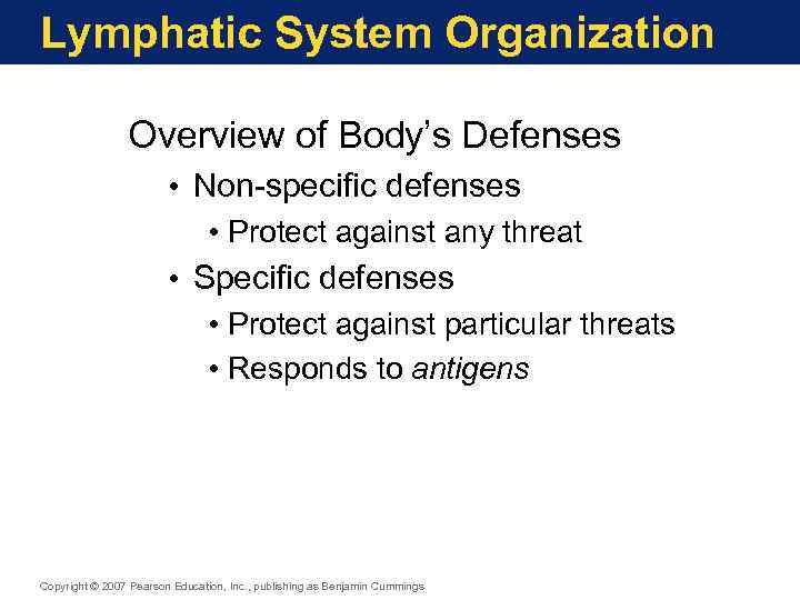 Lymphatic System Organization Overview of Body’s Defenses • Non-specific defenses • Protect against any