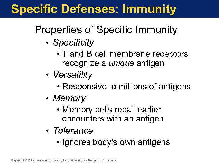 Specific Defenses: Immunity Properties of Specific Immunity • Specificity • T and B cell