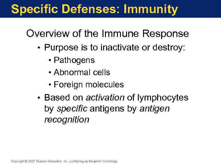Specific Defenses: Immunity Overview of the Immune Response • Purpose is to inactivate or