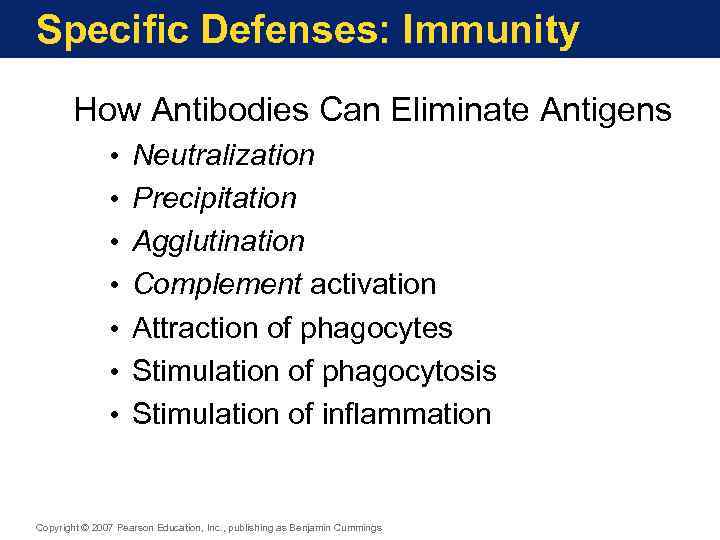 Specific Defenses: Immunity How Antibodies Can Eliminate Antigens • • Neutralization Precipitation Agglutination Complement