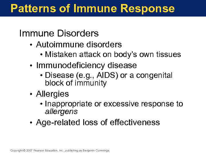 Patterns of Immune Response Immune Disorders • Autoimmune disorders • Mistaken attack on body’s