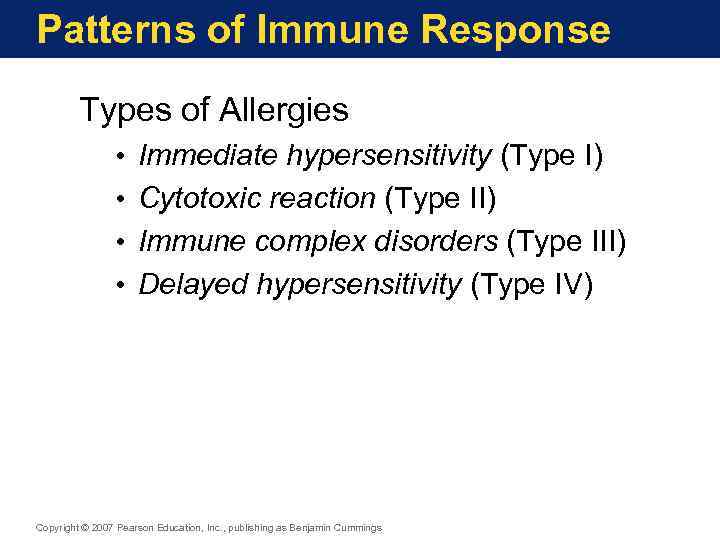 Patterns of Immune Response Types of Allergies • • Immediate hypersensitivity (Type I) Cytotoxic