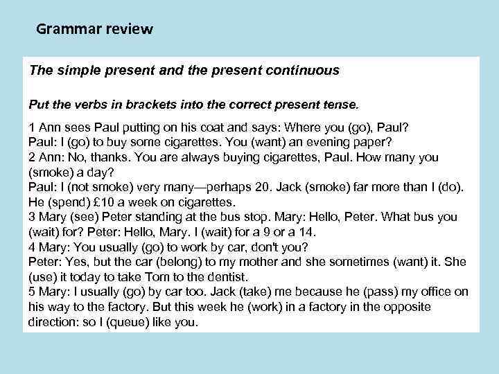 Grammar review The simple present and the present continuous Put the verbs in brackets