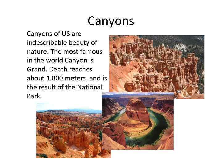 Canyons of US are indescribable beauty of nature. The most famous in the world