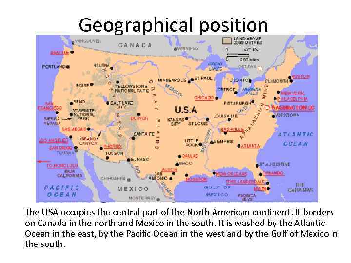 Geographical position The USA occupies the central part of the North American continent. It