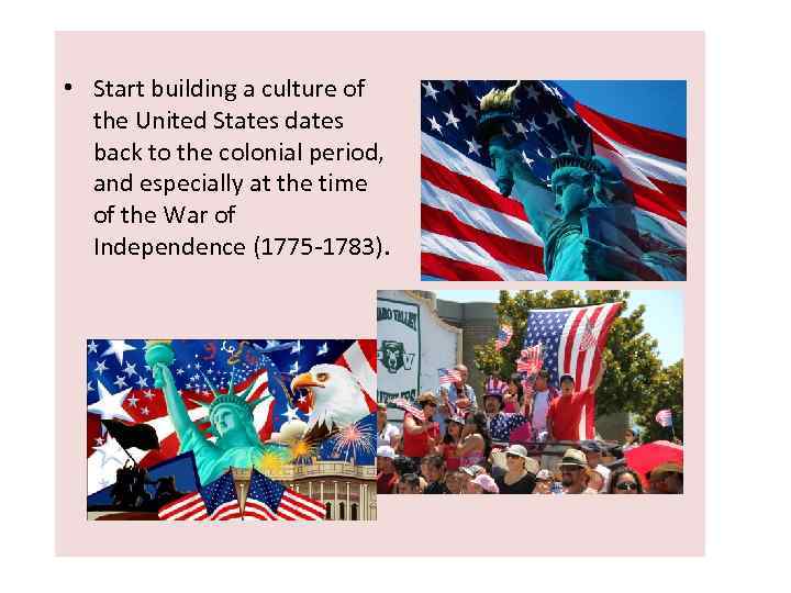  • Start building a culture of the United States dates back to the