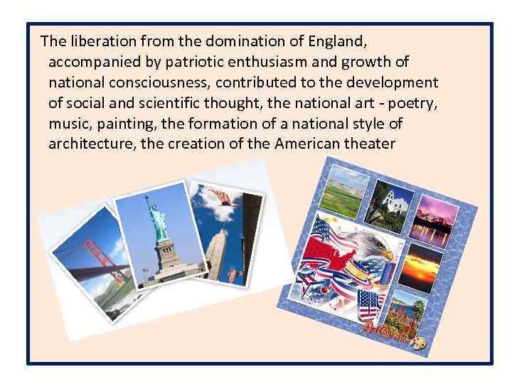 The liberation from the domination of England, accompanied by patriotic enthusiasm and growth