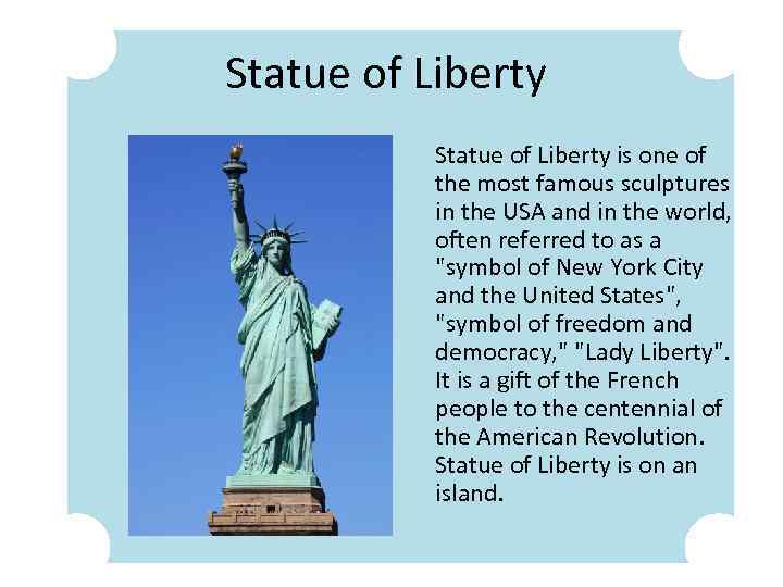 Statue of Liberty is one of the most famous sculptures in the USA and