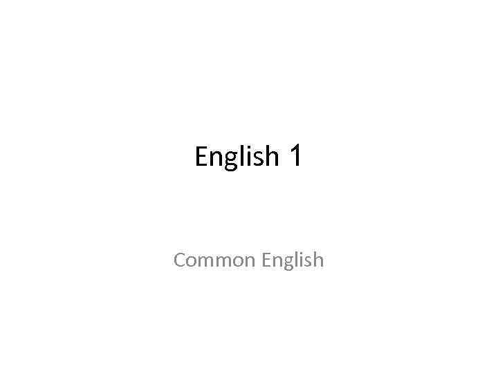 English 1 Common English 