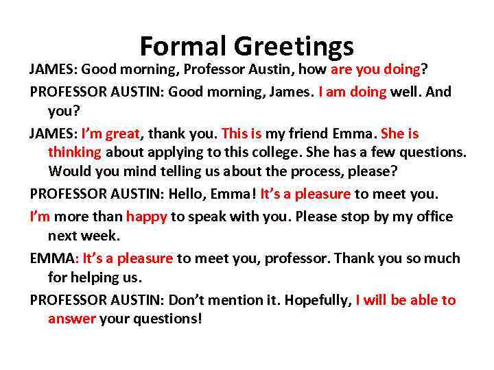 Formal Greetings JAMES: Good morning, Professor Austin, how are you doing? PROFESSOR AUSTIN: Good