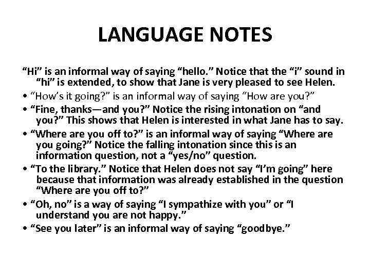 LANGUAGE NOTES “Hi” is an informal way of saying “hello. ” Notice that the