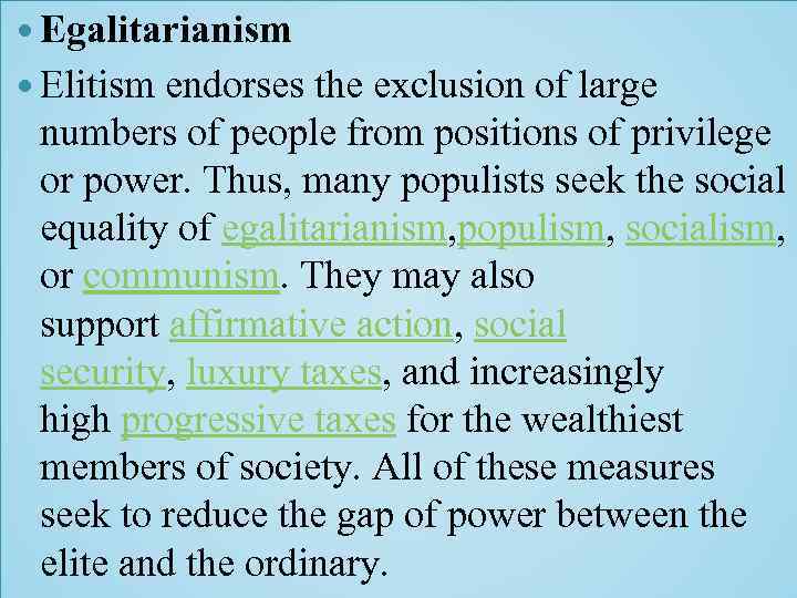  Egalitarianism Elitism endorses the exclusion of large numbers of people from positions of