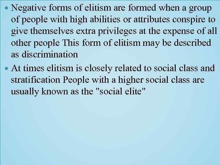 Negative forms of elitism are formed when a group of people with high abilities