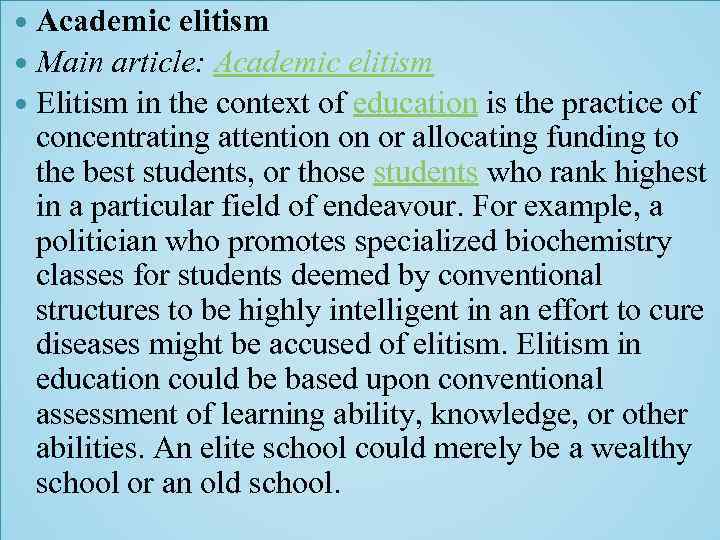 Academic elitism Main article: Academic elitism Elitism in the context of education is the