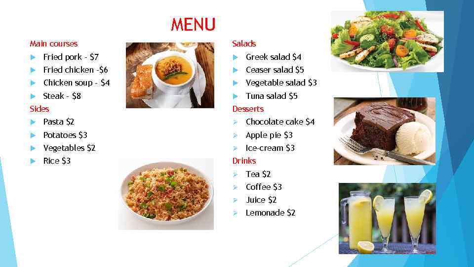 MENU Main courses Salads Fried pork – $7 Greek salad $4 Fried chicken -$6