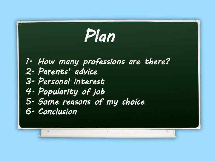 Plan 1. 2. 3. 4. 5. 6. How many professions are there? Parents’ advice