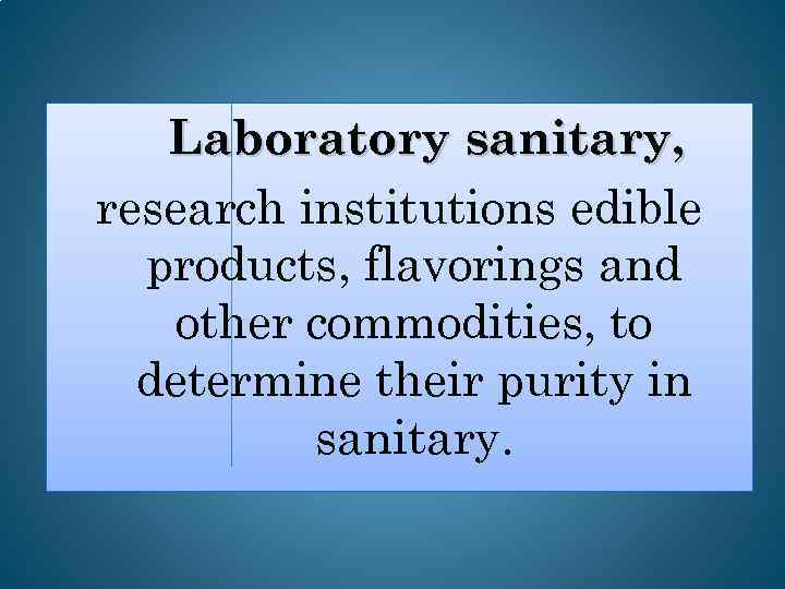 Laboratory sanitary, research institutions edible products, flavorings and other commodities, to determine their purity