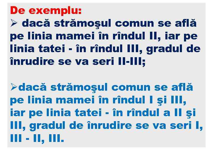 De exemplu: Ø dacă strămoşul comun se află pe linia mamei în rîndul II,