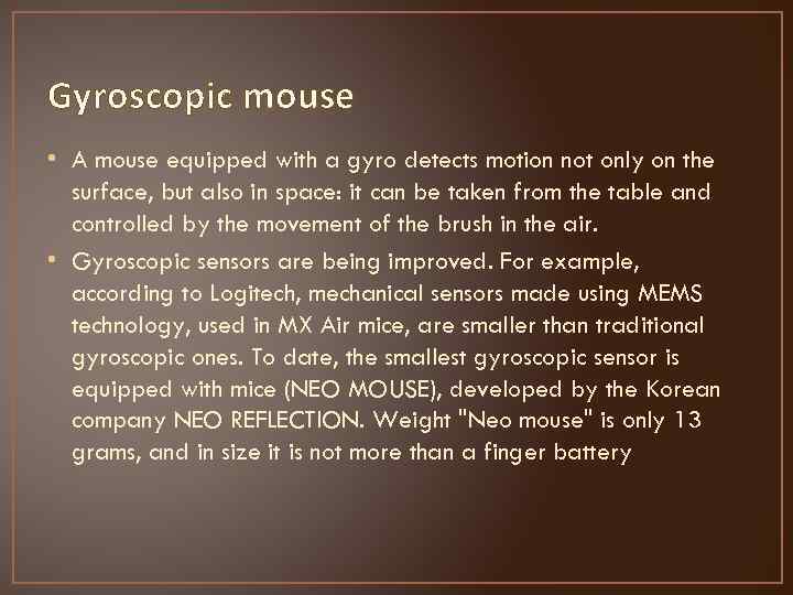 Gyroscopic mouse • A mouse equipped with a gyro detects motion not only on