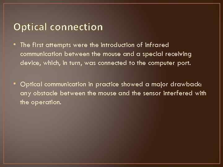 Optical connection • The first attempts were the introduction of infrared communication between the