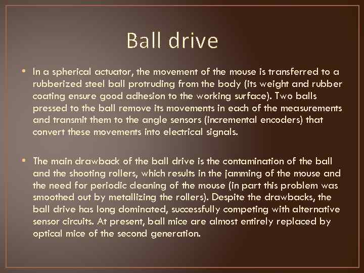 Ball drive • In a spherical actuator, the movement of the mouse is transferred