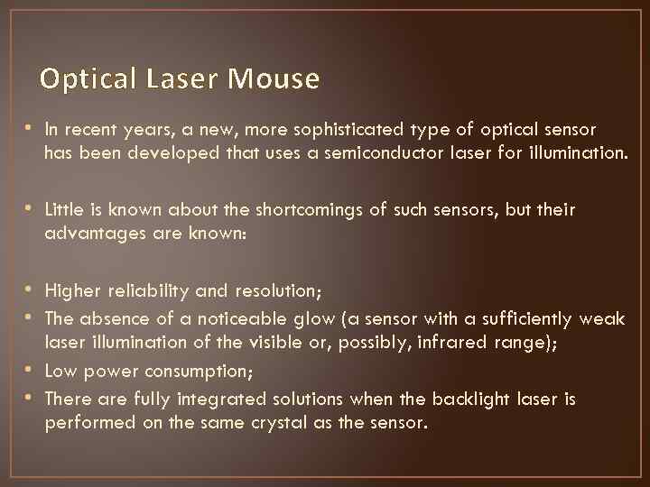 Optical Laser Mouse • In recent years, a new, more sophisticated type of optical