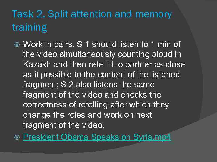 Task 2. Split attention and memory training Work in pairs. S 1 should listen