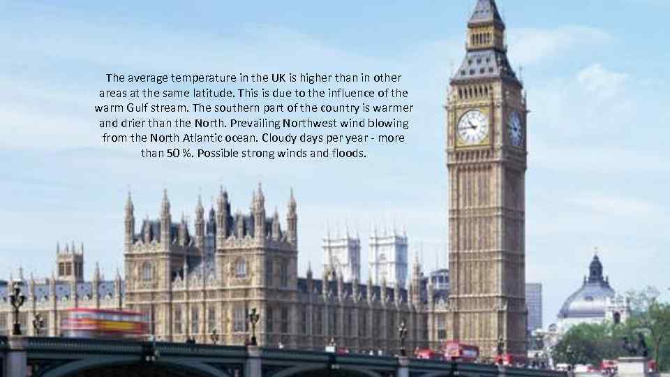 The average temperature in the UK is higher than in other areas at the