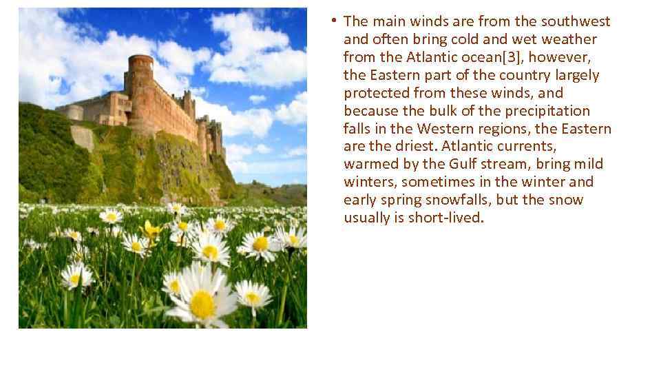  • The main winds are from the southwest and often bring cold and