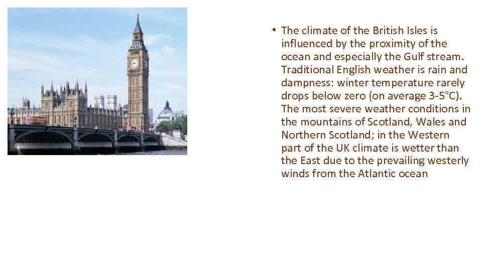  • The climate of the British Isles is influenced by the proximity of