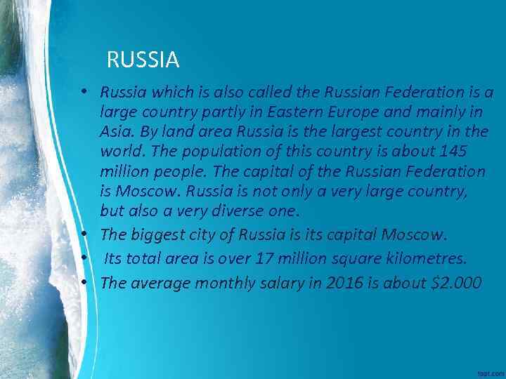 RUSSIA • Russia which is also called the Russian Federation is a large country