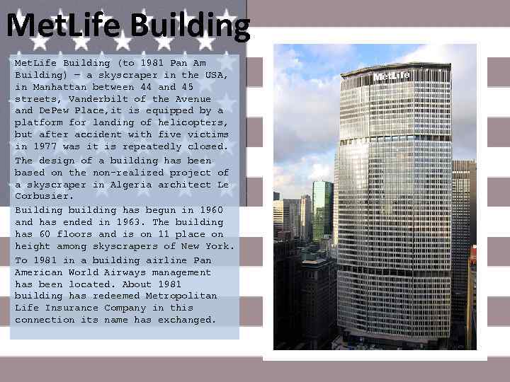 Met. Life Building (to 1981 Pan Am Building) — a skyscraper in the USA,