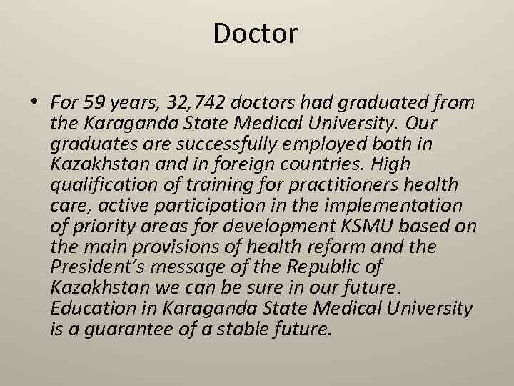 Doctor • For 59 years, 32, 742 doctors had graduated from the Karaganda State