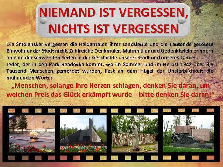NIEMAND IST VERGESSEN, NICHTS IST VERGESSEN Die Smolensker vergessen die Heldentaten ihrer Landsleute und