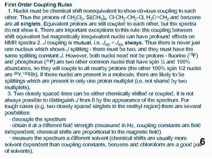 First Order Coupling Rules 1. Nuclei must be chemical shift nonequivalent to show obvious