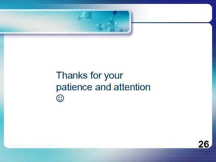 Thanks for your patience and attention 26 
